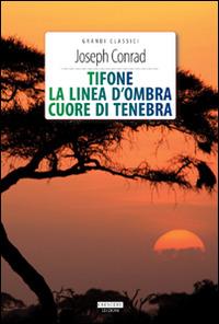 Tifone-La linea d'ombra-Cuore di tenebra. Ediz. integrale. Con Segnalibro - Joseph Conrad - Libro Crescere 2013, Grandi classici | Libraccio.it