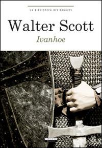 Ivanhoe - Walter Scott - Libro Crescere 2013, La biblioteca dei ragazzi | Libraccio.it