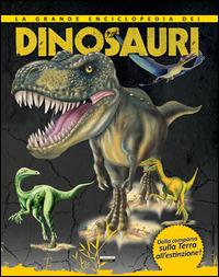 La grande enciclopedia dei dinosauri. Dalla comparsa sulla Terra all'estinzione.  - Libro Crescere 2013, Varia ragazzi | Libraccio.it