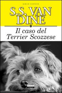 Il caso del terrier scozzese. Ediz. integrale - S. S. Van Dine - Libro Crescere 2014, Giallo classico | Libraccio.it