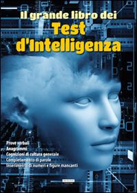Il grande libro dei test d'intelligenza  - Libro Crescere 2014, Mente & spirito | Libraccio.it