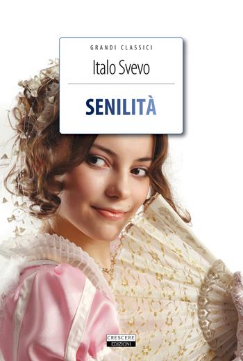 Senilità. Ediz. integrale. Con Segnalibro - Italo Svevo - Libro Crescere 2015, Grandi classici | Libraccio.it