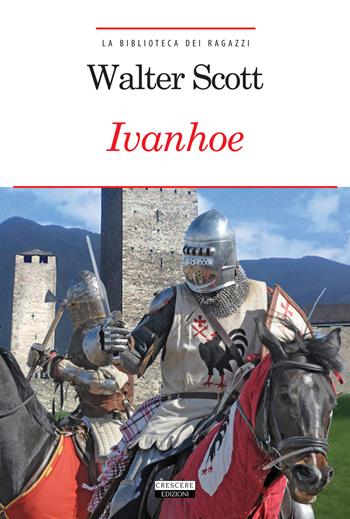 Ivanhoe. Con Segnalibro - Walter Scott - Libro Crescere 2019, La biblioteca dei ragazzi | Libraccio.it