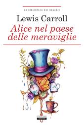 Alice nel paese delle meraviglie. Ediz. integrale. Con Segnalibro