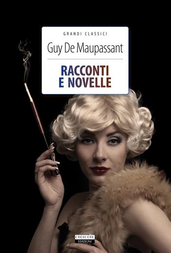 Racconti e novelle. Con Segnalibro - Guy de Maupassant - Libro Crescere 2015, Grandi classici | Libraccio.it