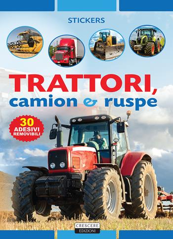 Trattori, camion e ruspe. Con 30 adesivi removibili. Ediz. illustrata  - Libro Crescere 2015, Stickers | Libraccio.it