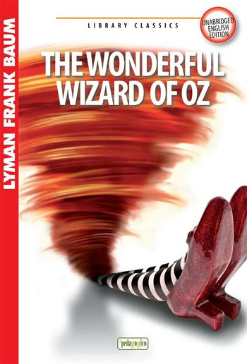 The wonderful wizard of Oz - L. Frank Baum - Libro ilPedagogico 2015, Library classics | Libraccio.it