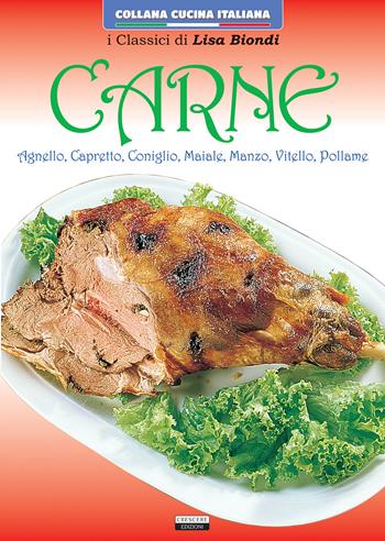 Carne. Agnello, capretto, coniglio, maiale, manzo, vitello, pollame - Lisa Biondi - Libro Crescere 2016, Cucina italiana | Libraccio.it