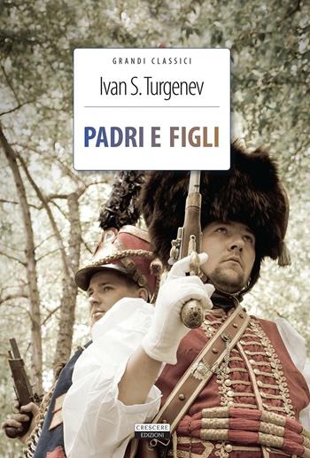Padri e figli. Ediz. integrale. Con Segnalibro - Ivan Turgenev - Libro Crescere 2016, Grandi classici | Libraccio.it