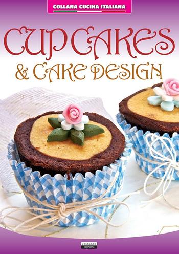 Cupcakes & cake design  - Libro Crescere 2016, Cucina italiana | Libraccio.it