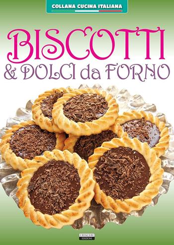 Biscotti & dolci da forno  - Libro Crescere 2016, Cucina italiana | Libraccio.it