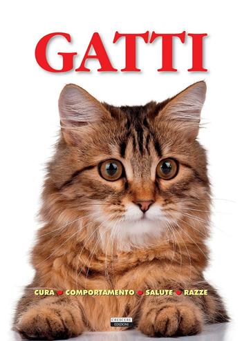 Gatti. Cura, comportamento, salute, razze  - Libro Crescere 2016, Manuali | Libraccio.it