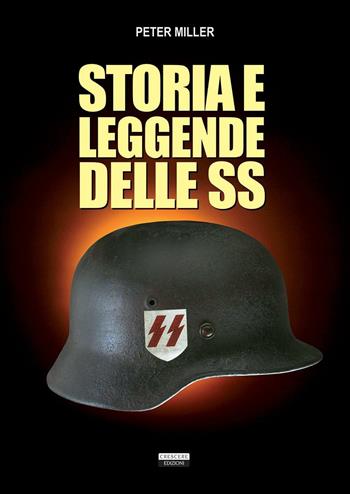 Storia e leggende delle SS - Peter Miller - Libro Crescere 2016, Manuali | Libraccio.it