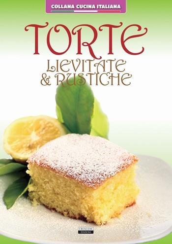 Torte lievitate e rustiche  - Libro Crescere 2016, Cucina italiana | Libraccio.it
