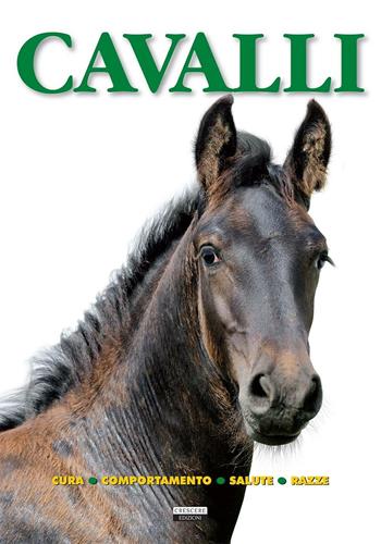 Cavalli. Cura, comportamento, salute, razze  - Libro Crescere 2016, Manuali | Libraccio.it