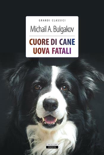 Cuore di cane-Uova fatali. Ediz. integrale. Con Segnalibro - Michail Bulgakov - Libro Crescere 2017, Grandi classici | Libraccio.it