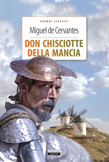 Don Chisciotte della Mancia. Ediz. integrale. Con Segnalibro - Miguel de Cervantes - Libro Crescere 2017, Grandi classici | Libraccio.it