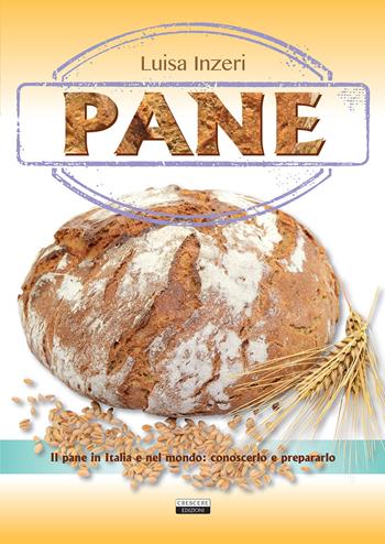 Pane - Luisa Inzeri - Libro Crescere 2017, Cucina italiana | Libraccio.it