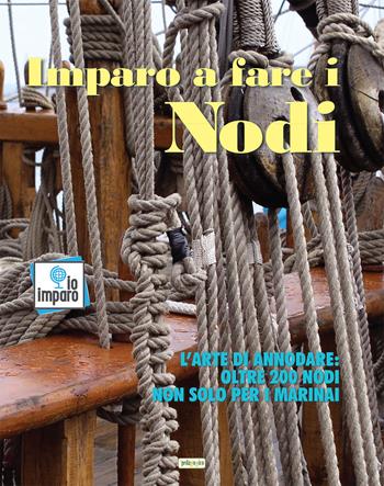 Imparo a fare i nodi. Ediz. illustrata  - Libro ilPedagogico 2017, Io imparo | Libraccio.it