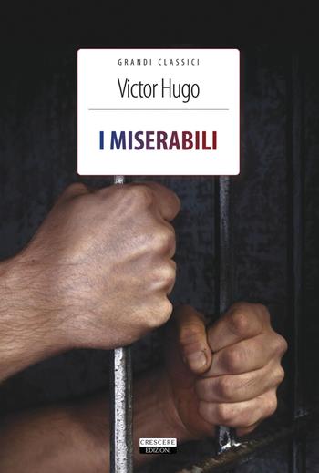 I miserabili. Ediz. integrale. Con Segnalibro - Victor Hugo - Libro Crescere 2017, Grandi classici | Libraccio.it