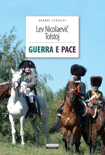Guerra e pace. Ediz. integrale. Con Segnalibro - Lev Tolstoj - Libro Crescere 2017, Grandi classici | Libraccio.it