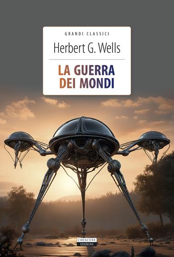 La guerra dei mondi. Ediz. integrale. Con Segnalibro - Herbert George Wells - Libro Crescere 2017, Grandi classici | Libraccio.it