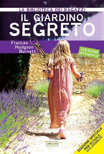 Il giardino segreto. Ediz. ad alta leggibilità - Frances Hodgson Burnett - Libro ilPedagogico 2017, La biblioteca didattica | Libraccio.it