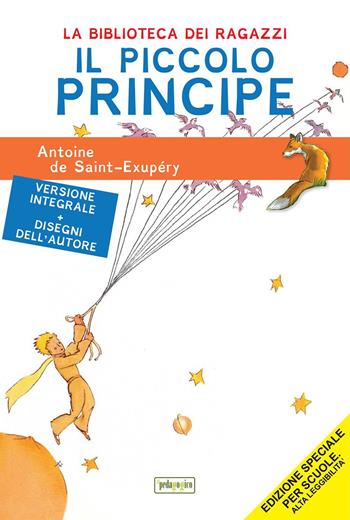 Il Piccolo Principe. Ediz. ad alta leggibilità - Antoine de Saint-Exupéry - Libro ilPedagogico 2017, La biblioteca didattica | Libraccio.it