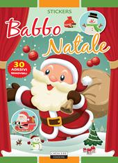 Babbo Natale. Con 30 adesivi removibili. Ediz. illustrata