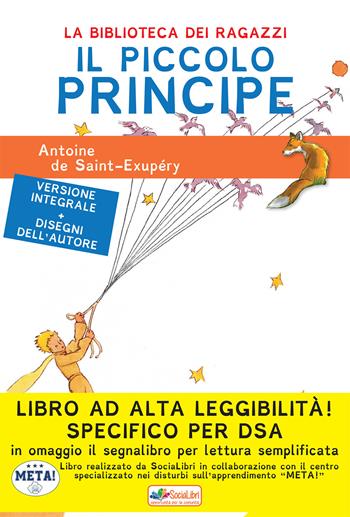Il Piccolo Principe. Ediz. ad alta leggibilità. Specifico per DSA - Antoine de Saint-Exupéry - Libro SociaLibri 2017, La biblioteca dei ragazzi | Libraccio.it