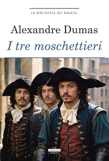 I tre moschettieri. Ediz. integrale. Con Segnalibro - Alexandre Dumas - Libro Crescere 2017, Grandi classici | Libraccio.it