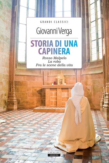 Storia di una capinera-Rosso Malpelo-La roba-Fra le scene della vita. Ediz. integrale. Con Segnalibro - Giovanni Verga - Libro Crescere 2017, Grandi classici | Libraccio.it