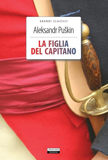 La figlia del capitano. Ediz. integrale. Con Segnalibro - Aleksandr Sergeevic Puskin - Libro Crescere 2020, Grandi classici | Libraccio.it