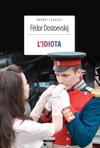 L' idiota. Ediz. integrale. Con Segnalibro - Fëdor Dostoevskij - Libro Crescere 2017, Grandi classici | Libraccio.it