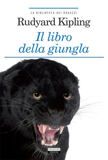 Il libro della giungla. Ediz. integrale. Con Segnalibro - Rudyard Kipling - Libro Crescere 2017, La biblioteca dei ragazzi | Libraccio.it