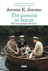 Tre uomini in barca (per non parlare del cane). Ediz. integrale. Con Segnalibro