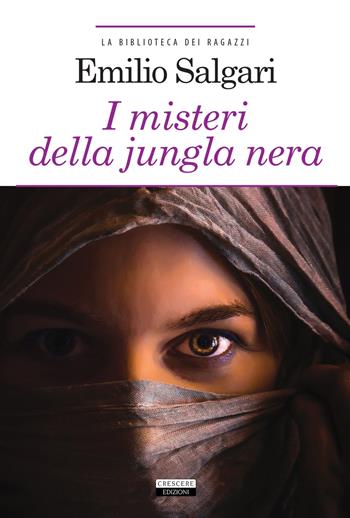 I misteri della jungla nera. Ediz. integrale. Con Segnalibro - Emilio Salgari - Libro Crescere 2018, La biblioteca dei ragazzi | Libraccio.it