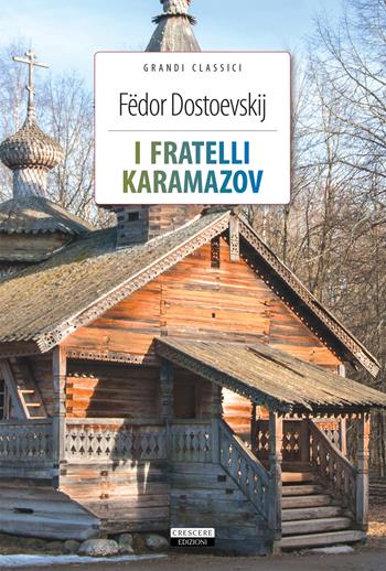 I fratelli Karamazov. Ediz. integrale. Con Segnalibro - Fëdor Dostoevskij - Libro Crescere 2018, Grandi classici | Libraccio.it