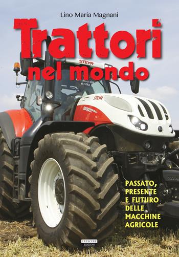 Trattori nel mondo - Lino Maria Magnani - Libro Crescere 2018, Manuali | Libraccio.it