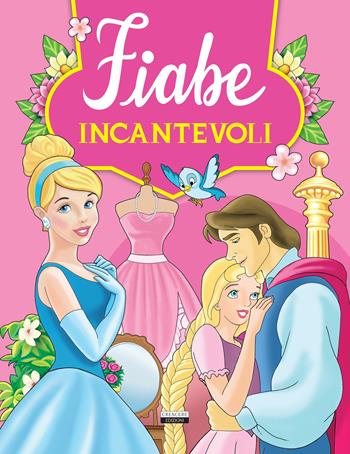 Fiabe incantevoli. Ediz. illustrata  - Libro Crescere 2018, C'era una volta | Libraccio.it