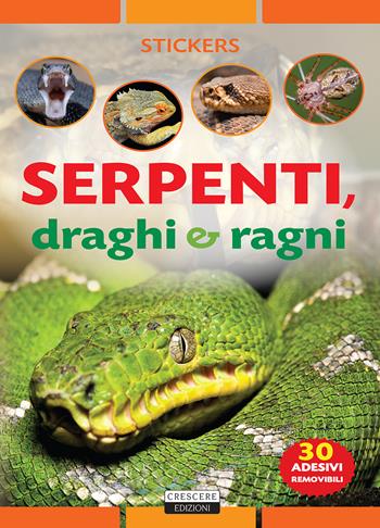 Serpenti, draghi e ragni. Con 30 adesivi removibili. Ediz. illustrata  - Libro Crescere 2018, Stickers | Libraccio.it