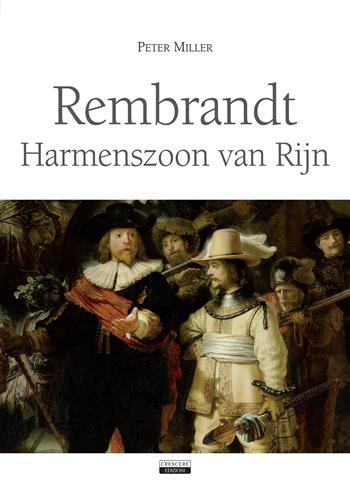 Rembrandt Harmenszoon van Rijn - Peter Miller - Libro Crescere 2018 | Libraccio.it