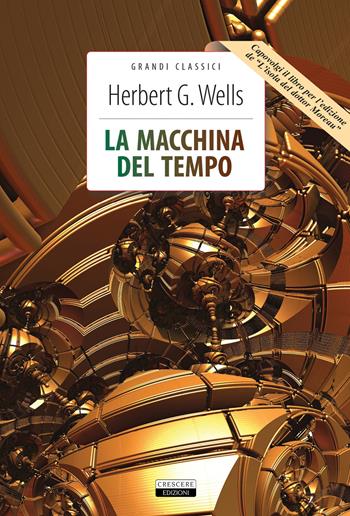 La macchina del tempo-L'isola del dottor Moreau. Ediz. integrale. Con Segnalibro - Herbert George Wells - Libro Crescere 2019, Grandi classici | Libraccio.it