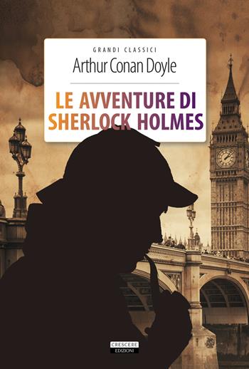 Le avventure di Sherlock Holmes. Ediz. integrale. Con Segnalibro - Arthur Conan Doyle - Libro Crescere 2019, Grandi classici | Libraccio.it