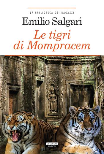 Le tigri di Mompracem. Ediz. integrale. Con Segnalibro - Emilio Salgari - Libro Crescere 2019, La biblioteca dei ragazzi | Libraccio.it