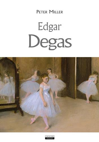 Edgar Degas - Peter Miller - Libro Crescere 2019 | Libraccio.it