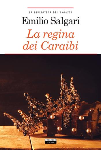 La regina dei Caraibi. Ediz. integrale. Con Segnalibro - Emilio Salgari - Libro Crescere 2020, La biblioteca dei ragazzi | Libraccio.it