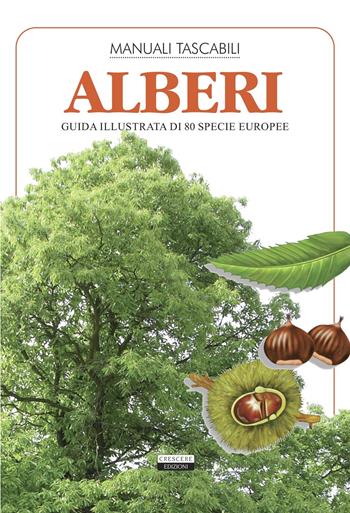 Alberi. Guida illustrata di 80 specie europee - Liborio Daniele Festa - Libro Crescere 2020 | Libraccio.it