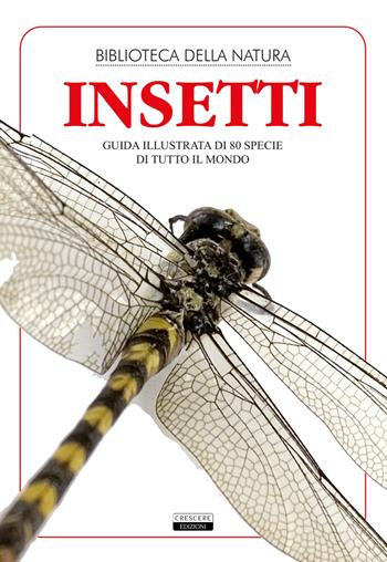 Insetti. Guida illustrata di 80 specie di tutto il mondo - Liborio Daniele Festa - Libro Crescere 2020 | Libraccio.it