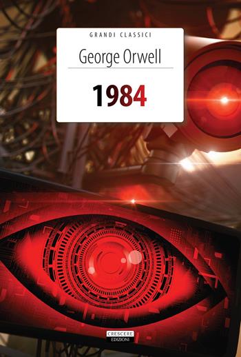 1984. Ediz. integrale. Con Segnalibro - George Orwell - Libro Crescere 2021, Grandi classici | Libraccio.it